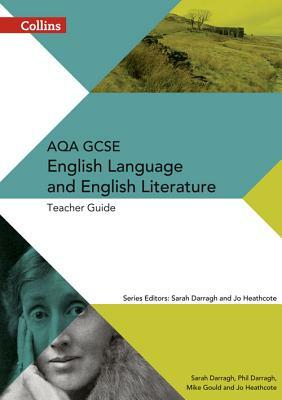 Collins Aqa GCSE English Language and English Literature -- Aqa GCSE English Language and English Literature: Teacher Guide by Phil Darragh, Mike Gould, Sarah Darragh