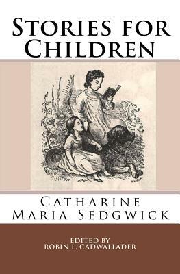 Stories for Children by Catharine Maria Sedgwick
