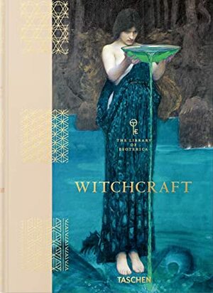 Witchcraft: The Library of Esoterica by Jessica Hundley, Pam Grossman