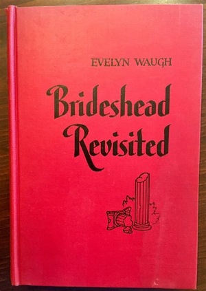 Brideshead Revisited: The Sacred and Profane Memories of Captain Charles Ryder by Evelyn Waugh