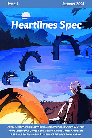 Heartlines Spec Issue 5 by EC Dorgan, Chinedu Gospel, André Geleynse, Rebecca Bennett, Eva Papasoulioti, Angela Acosta, JL George, Beth Goder, Brandon Crilly, P.H. Low, Angela Liu, Lisa Timpf