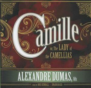 Camille: Or, the Lady of the Camellias by Alexandre Dumas Jr.