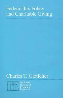 Federal Tax Policy and Charitable Giving by Charles T. Clotfelter