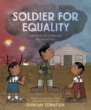 Soldier for Equality: José de la Luz Sáenz and the Great War by Duncan Tonatiuh