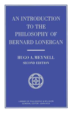 An Introduction to the Philosophy of Bernard Lonergan by Hugo A. Meynell