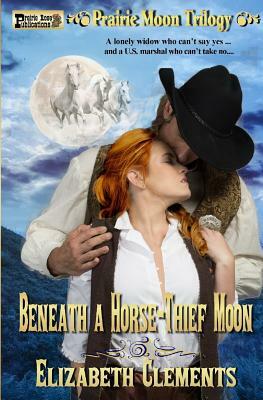 Beneath a Horse-Thief Moon by Elizabeth Clements