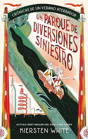 Un parque de diversiones siniestro  by Kiersten White