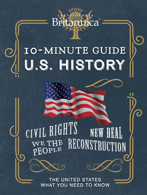 Encyclopaedia Britannica 10-Minute Guide: U.S. History by Publications International Ltd