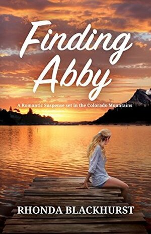 Finding Abby: A Romantic Suspense set in the Colorado Mountains (Whispering Pines Mysteries) by Rhonda Blackhurst