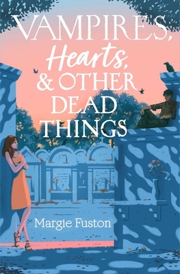 Vampires, Hearts, & Other Dead Things by Margie Fuston