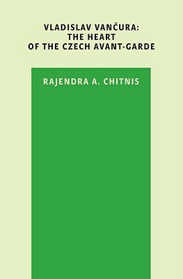 Vladislav Vancura: The Heart of the Czech Avant-Garde by Rajendra A. Chitnis