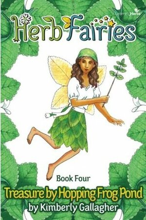 Herb Fairies Book Four: Treasure by Hopping Frog Pond by Kimberly Gallagher