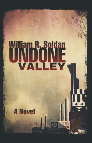 Undone Valley by William R. Soldan