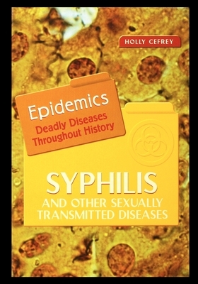 Syphilis and Other Sexually Transmitted Diseases by Holly Cefrey