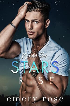 When the Stars Rise by Emery Rose