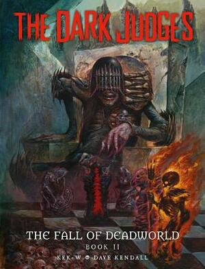 The Dark Judges: Fall of Deadworld Book 2 - The Damned: The Damned by Dave Kendall