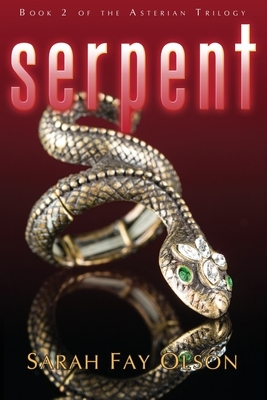 Serpent: Book II of the Asterian Trilogy by Sarah Fay Olson