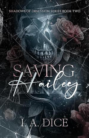 Saving Hailey: by I.A. Dice