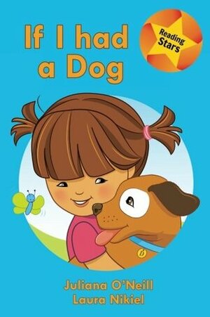 If I Had a Dog by Juliana O'Neill, Laura Nikiel