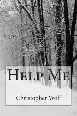 Help Me by Christopher Wolf