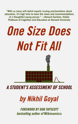 One Size Does Not Fit All: A Student's Assessment of School by Don Tapscott, Nikhil Goyal