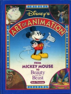 Disney's Art of Animation #1: From Mickey Mouse to Beauty and the Beast by The Walt Disney Company, Bob Thomas