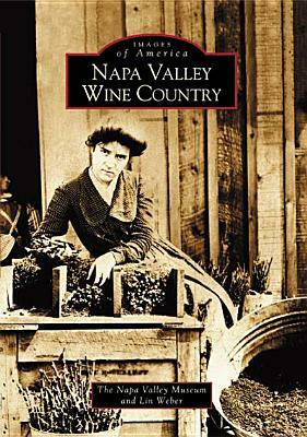 Napa Valley Wine Country by Lin Weber, Napa Valley Museum