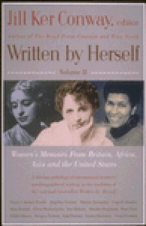 Written by Herself: Autobiographies of American Women: An Anthology by Vida Dutton Scudder, Cecilia Payne-Gaposchkin, Maxine Hong Kingston, Anna Louise Strong, Gloria Steinem, Zora Neale Hurston, Margaret Floy Washburn, Lucy Larcom, Anna Howard Shaw, Harriet Ann Jacobs, Babe Didrikson Zaharias, Janet Scudder, Ellen Glasgow, Jane Addams, Margaret Mead, Hortense Powdermaker, Dorothy Reed Mendenhall, Anne Walter Fearn, Maya Angelou, Margaret Morse Nice, Marian Anderson, Margaret Bourke-White, Margaret Sanger, Louise Bogan, Jill Ker Conway, S. Josephine Baker