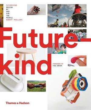 Futurekind: Design by and for the People by Rob Phillips