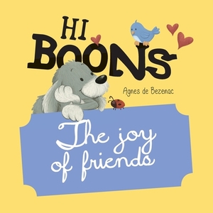 Hi Boons - The Joy of Friends by Agnes De Bezenac