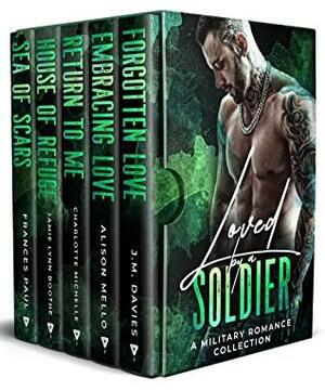 Loved by a Soldier: A Military Romance Collection by J.M. Davies, Charlotte Michelle, Jamie Lynn Boothe, Frances Paul, Alison Mello