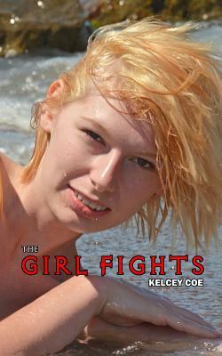 The Girl Fights by Kelcey Coe