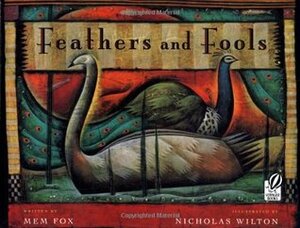 Feathers and Fools by Nicholas Wilton, Mem Fox