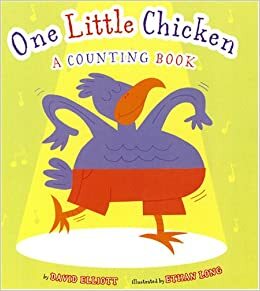 One Little Chicken: A Counting Book by David Elliott