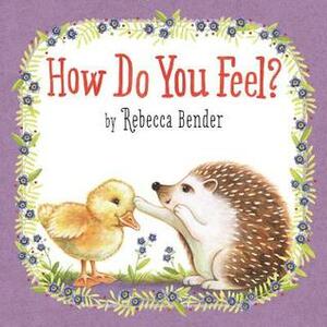 How Do You Feel? by Rebecca Bender