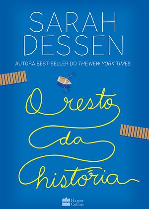 O Resto da História by Sarah Dessen