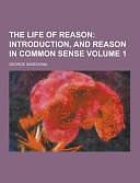 The Life of Reason Volume 1 by George Santayana