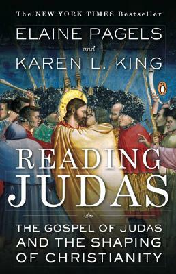 Reading Judas: The Gospel of Judas and the Shaping of Christianity by Elaine Pagels, Karen L. King