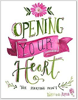 Opening Your Heart by Lisa Brenninkmeyer