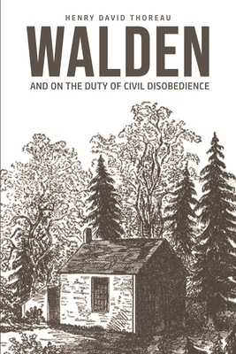 Walden: On The Duty of Civil Disobedience by Henry David Thoreau