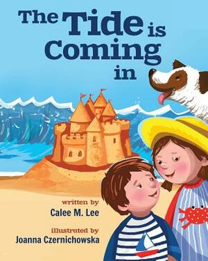 The Tide is Coming In by Calee M. Lee