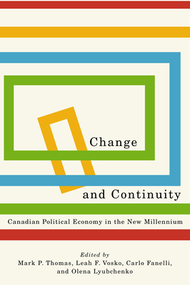 Change and Continuity: Canadian Political Economy in the New Millennium by 