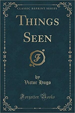 Things Seen by Victor Hugo