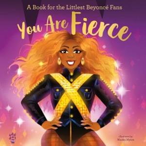 You Are Fierce A Book for the Littlest Beyoncé Fans by Odd Dot