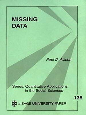 Missing Data (Quantitative Applications in the Social Sciences Book 136) by Paul D. Allison