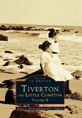 Tiverton and Little Compton: Volume II by Richard V. Simpson, Nancy J. Devin