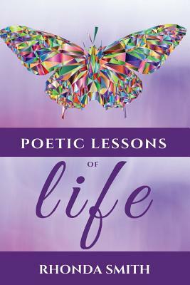 Poetic Lessons Of Life: This Poetry Book Version is in Color by Rhonda Smith