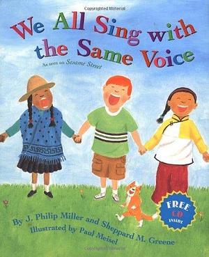 We All Sing with the Same Voice Hardcover 2000 (Author) J. Philip Miller, Sheppard M. Greene, Paul Meisel by J. Philip Miller, J. Philip Miller