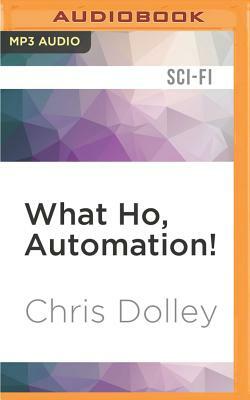 What Ho, Automation! by Chris Dolley