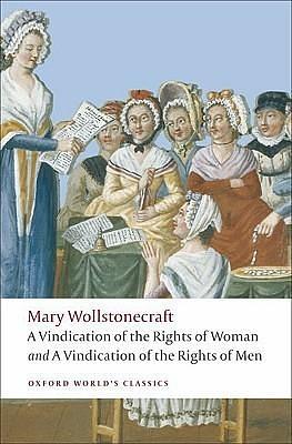 A Vindication of the Rights of Men: WITH A Vindication of the Rights of Woman: AND An Historical and Moral View of the French Revolution by Janet Todd, Mary Wollstonecraft, Mary Wollstonecraft